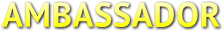 AMBASSADOR AMBASSADOR